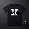 I See You T-Shirt